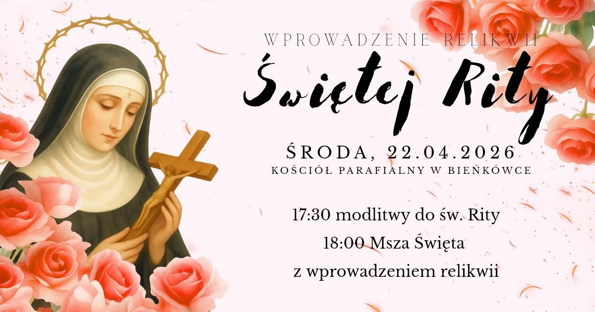 Plakat: wprowadzenie relikwii św. Rity, środa 22 kwietnia 2026, kościół parafialny w Bieńkówce.